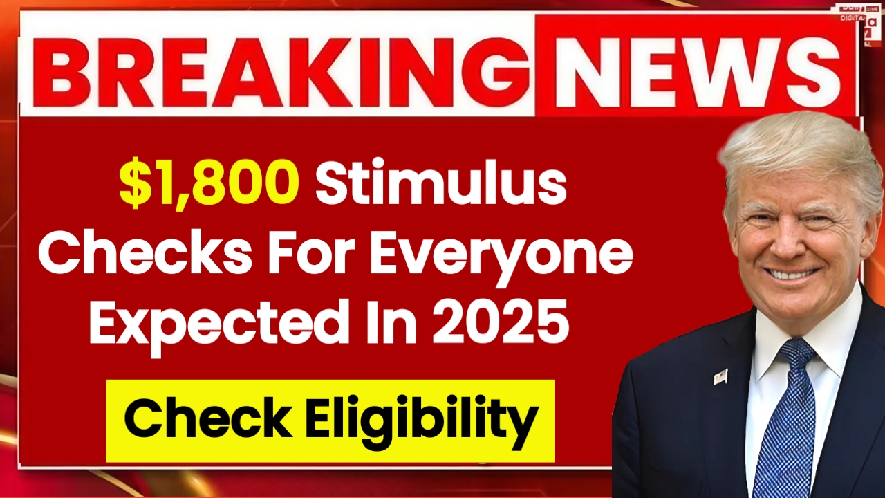 1,800 Stimulus Checks For Everyone Expected In 2025 Check Payment Amount