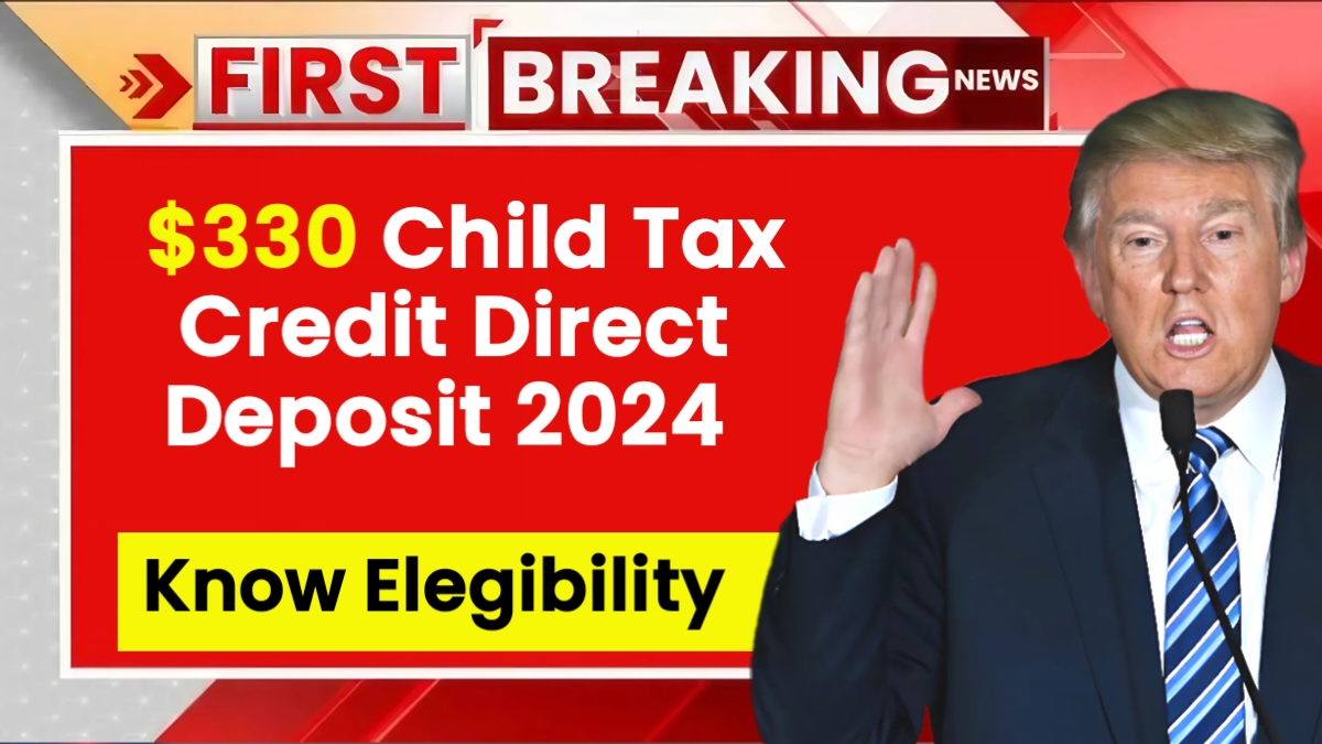 $330 Child Tax Credit Direct Deposit 2024 - Will There Be Any Payments